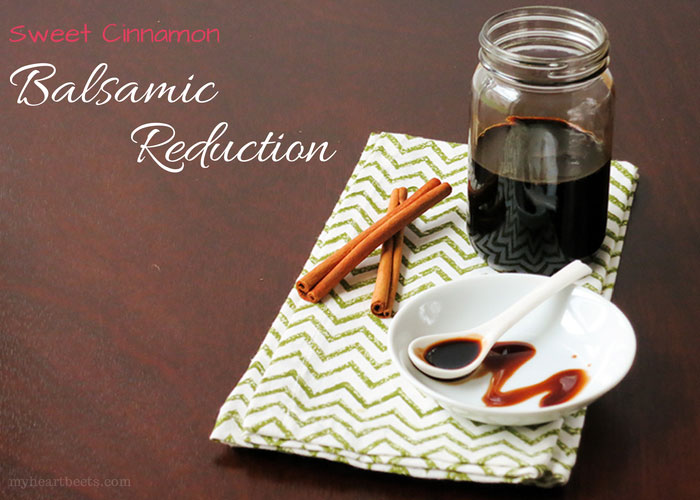 sweet cinnamon balsamic reduction by myheartbeets.com