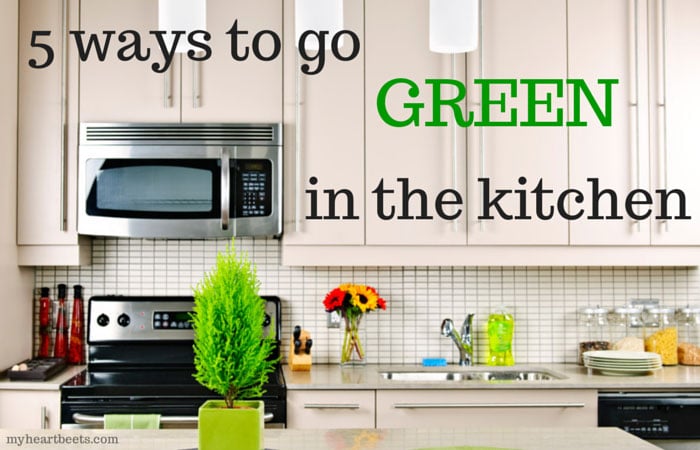Learn how to go green in the kitchen on myheartbeets.com